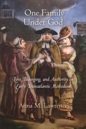 book One Family Under God: Love, Belonging, and Authority in Early Transatlantic Methodism