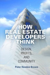 book How Real Estate Developers Think: Design, Profits, and Community