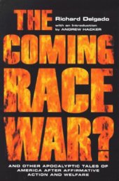 book The Coming Race War: And Other Apocalyptic Tales of America after Affirmative Action and Welfare