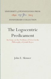 book The Logocentric Predicament: An Essay on the Problem of Error in the Philosophy of Josiah Royce