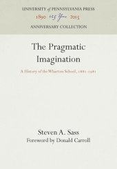 book The Pragmatic Imagination: A History of the Wharton School, 1881-1981