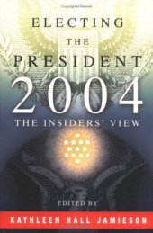 book Electing the President, 2004: The Insiders' View