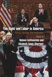 book The Right and Labor in America: Politics, Ideology, and Imagination