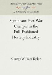 book Significant Post-War Changes in the Full-Fashioned Hosiery Industry