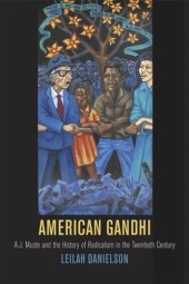 book American Gandhi: A. J. Muste and the History of Radicalism in the Twentieth Century