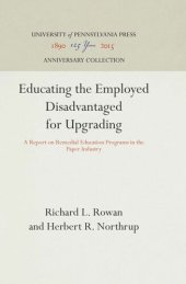 book Educating the Employed Disadvantaged for Upgrading: A Report on Remedial Education Programs in the Paper Industry