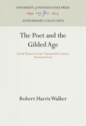 book The Poet and the Gilded Age: Social Themes in Late Nineteenth-Century American Verse