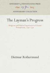 book The Layman's Progress: Religious and Political Experience in Colonial Pennsylvania, 174-177