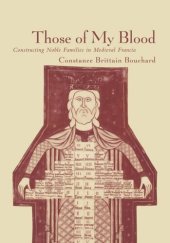 book Those of My Blood: Creating Noble Families in Medieval Francia