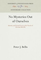 book No Mysteries Out of Ourselves: Identity and Textual Form in the Novels of Herman Melville