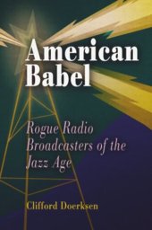 book American Babel: Rogue Radio Broadcasters of the Jazz Age