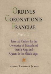 book Ordines Coronationis Franciae, Volume 2: Texts and Ordines for the Coronation of Frankish and French Kings and Queens in the Middle Ages