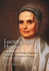 book Lucretia Mott's Heresy: Abolition and Women's Rights in Nineteenth-Century America