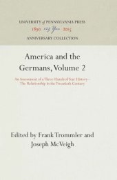 book America and the Germans, Volume 2: An Assessment of a Three-Hundred Year History--The Relationship in the Twentieth Century