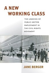 book A New Working Class: The Legacies of Public-Sector Employment in the Civil Rights Movement