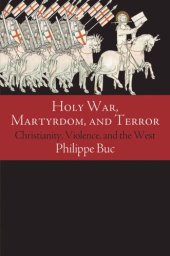 book Holy War, Martyrdom, and Terror: Christianity, Violence, and the West