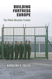 book Building Fortress Europe: The Polish-Ukrainian Frontier