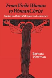 book From Virile Woman to WomanChrist: Studies in Medieval Religion and Literature