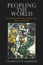 book Peopling the World: Representing Human Mobility from Milton to Malthus