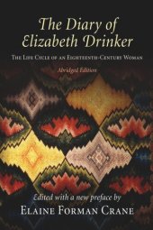 book The Diary of Elizabeth Drinker: The Life Cycle of an Eighteenth-Century Woman