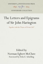 book The Letters and Epigrams of Sir John Harington: Together with the "Prayse of Private Life"