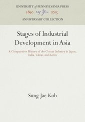 book Stages of Industrial Development in Asia: A Comparative History of the Cotton Industry in Japan, India, China, and Korea