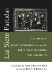 book Las Siete Partidas, Volume 4: Family, Commerce, and the Sea: The Worlds of Women and Merchants (Partidas IV and V)