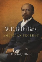 book W. E. B. Du Bois, American Prophet