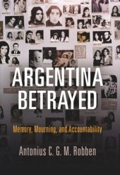 book Argentina Betrayed: Memory, Mourning, and Accountability