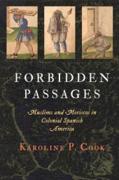 book Forbidden Passages: Muslims and Moriscos in Colonial Spanish America