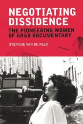 book Negotiating Dissidence: The Pioneering Women of Arab Documentary