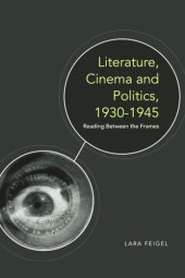 book Literature, Cinema and Politics 1930-1945: Reading Between the Frames