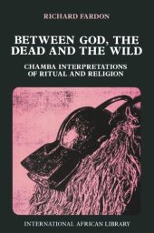 book Between God, the Dead and the Wild: Chamba Interpretations of Ritual & Religion