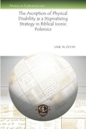 book The Ascription of Physical Disability as a Stigmatizing Strategy in Biblical Iconic Polemics