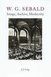 book W. G. Sebald - Image, Archive, Modernity