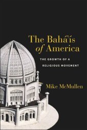 book The Bahá’ís of America: The Growth of a Religious Movement