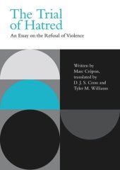 book The Trial of Hatred: An Essay on the Refusal of Violence