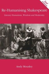 book Re-Humanising Shakespeare: Literary Humanism, Wisdom and Modernity