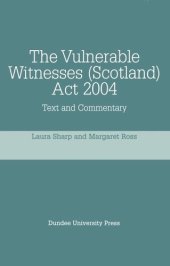 book The Vulnerable Witnesses Scotland Act 2004: Text and Commentary