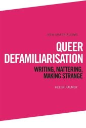 book Queer Defamiliarisation: Writing, Mattering, Making Strange