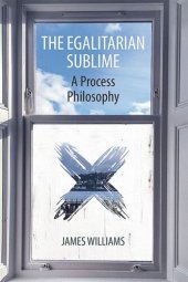 book The Egalitarian Sublime: A Process Philosophy