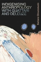 book Indigenising Anthropology with Guattari and Deleuze