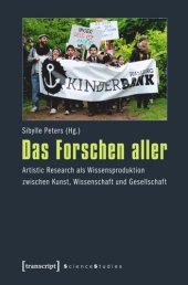 book Das Forschen aller: Artistic Research als Wissensproduktion zwischen Kunst, Wissenschaft und Gesellschaft