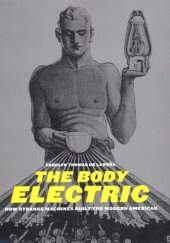 book The Body Electric: How Strange Machines Built the Modern American