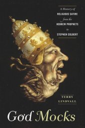 book God Mocks: A History of Religious Satire from the Hebrew Prophets to Stephen Colbert