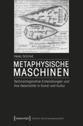 book Metaphysische Maschinen: Technoimaginative Entwicklungen und ihre Geschichte in Kunst und Kultur