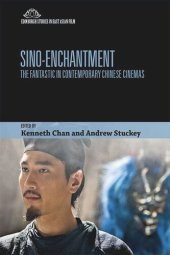 book Sino-Enchantment: The Fantastic in Contemporary Chinese Cinemas