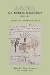 book The Edinburgh Edition of the Collected Letters of Katherine Mansfield, Volume 2: Letters to Correspondents K – Z