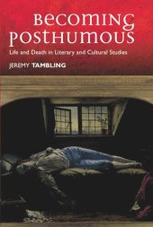 book Becoming Posthumous: Life and Death in Literary and Cultural Studies