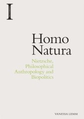 book Homo Natura: Nietzsche, Philosophical Anthropology and Biopolitics